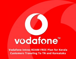 Roaming free plan unveiled by Vodafone for Kerala Customers